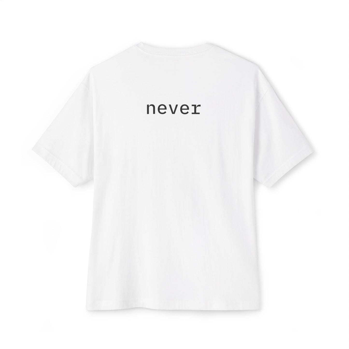 Never Oversized Tee, Unisex